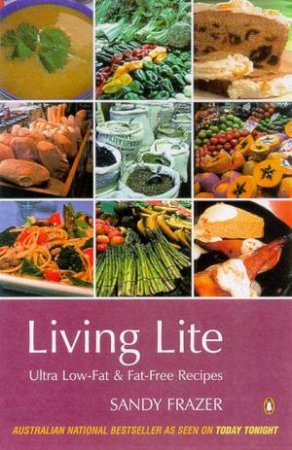 Living Lite: Ultra Low-Fat & Fat-Free Recipes by Sandy Frazer