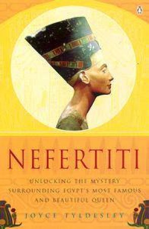 Nefertiti: Egypt's Sun Queen by Joyce Tyldesley