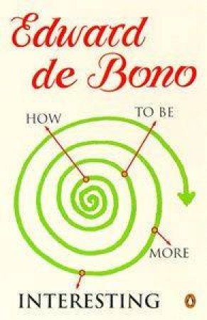 How to Be More Interesting by Edward de Bono