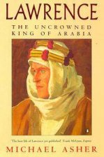 Lawrence The Uncrowned King Of Arabia
