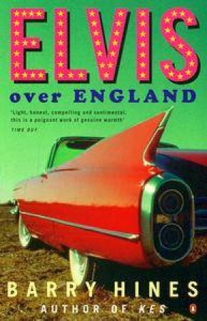 Elvis Over England by Barry Hines