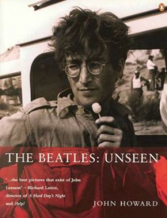 The Beatles: Unseen by John Howard