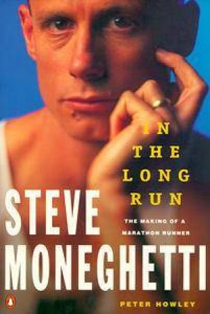 In the Long Run by Steve Moneghetti