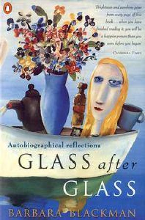 Glass After Glass: Autobiographical Reflections by Barbara Blackman