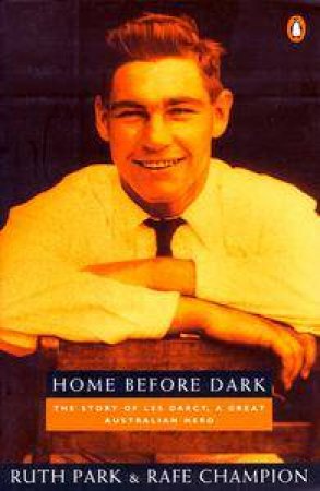 Les Darcy: Home Before Dark by Ruth Park & Rafe Champion