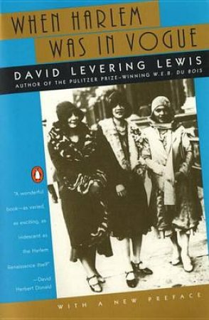When Harlem Was In Vogue by David Levering Lewis