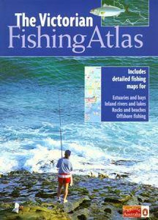 The Victorian Fishing Atlas by Various