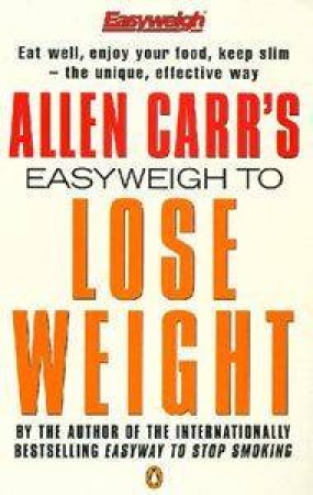 Allen Carr's Easyweigh To Lose Weight by Allen Carr