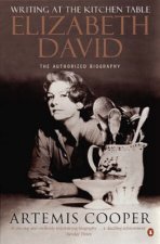 Writing At The Kitchen Table The Authorized Biography Of Elizabeth David