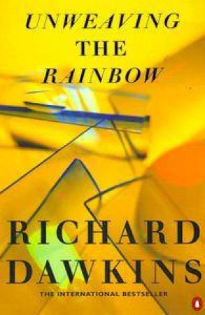 Unweaving the Rainbow by Richard Dawkins