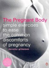 The Pregnant Body Simple Exercises To Ease The Common Discomforts Of Pregnancy