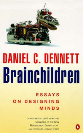 Brainchildren: Essays On Designing Minds by Daniel Dennett