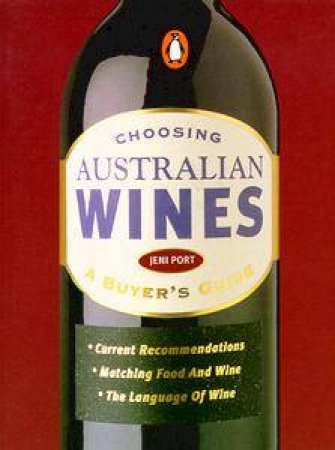 Buyer's Guide To Choosing Australian Wines by Jeni Port