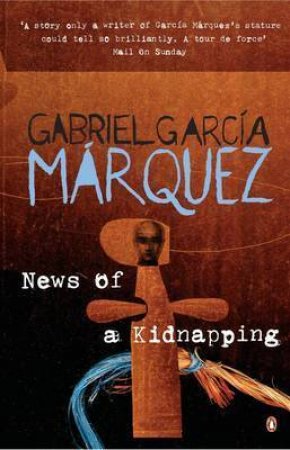 News Of A Kidnapping by Gabriel Garcia Marquez