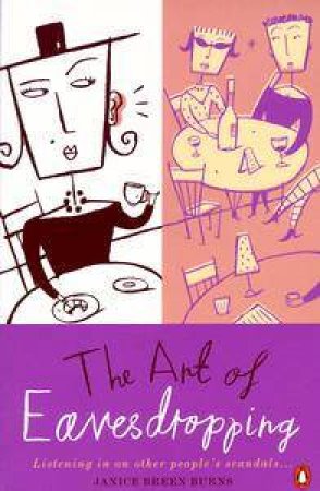 The Art of Eavesdropping by Janice Breen Burns
