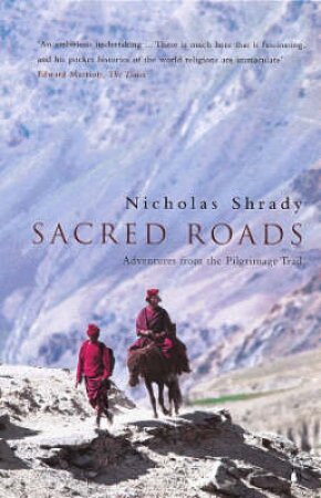 Sacred Roads by Nicholas Shrady