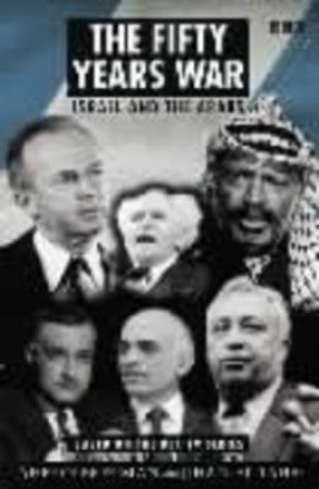 The Fifty Years War: Israel & the Arabs by Ahron Bregman & Jihan El-Tahri