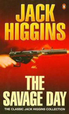 The Savage Day by Jack Higgins