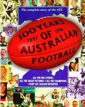 100 years Of Australian Football by John Ross