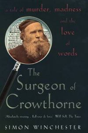 Dr W C Minor: The Surgeon Of Crowthorne by Simon Winchester