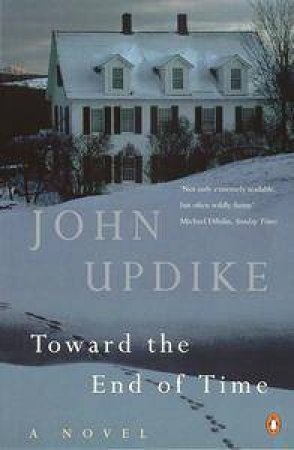 Toward The End Of Time by John Updike