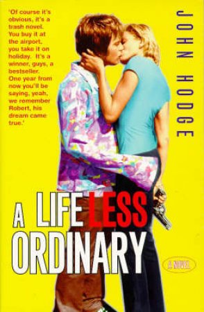 A Life Less Ordinary by John Hodge