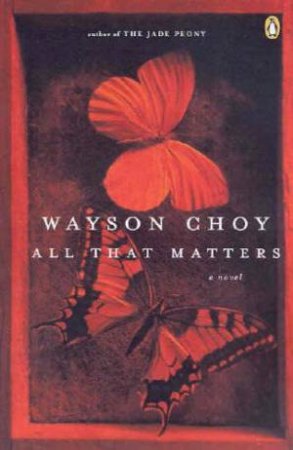 All That Matters by Wayson Choy