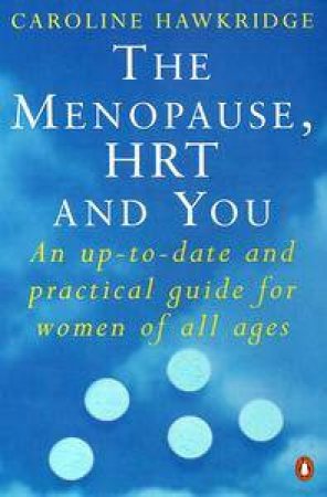 The Menopause, Hrt & You by Caroline Hawkridge