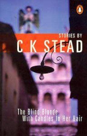 The Blind Blonde With Candles In Her Hair by C K Stead