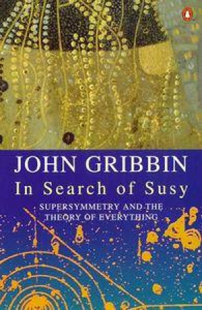 In Search of Susy by John Gribbin
