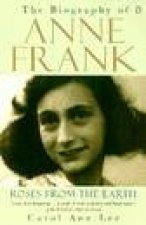 Roses From The Earth Anne Frank Biography