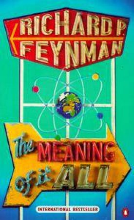 The Meaning of It All by Richard Feynman