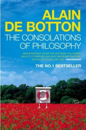 The Consolations Of Philosophy by Alain De Botton
