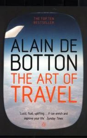 The Art Of Travel by Alain De Botton