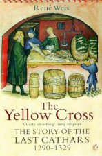 The Yellow Cross The Story Of The Cathars 1290  1329