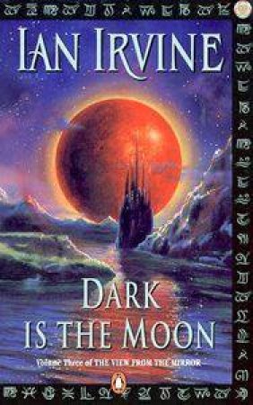 Dark Is The Moon by Ian Irvine