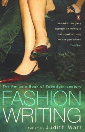 The Penguin Book Of Twentieth Century Fashion Writing by Judith Watt