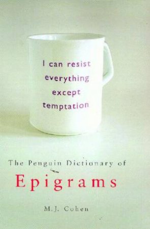 The Penguin Book Of Epigrams by M J Cohen