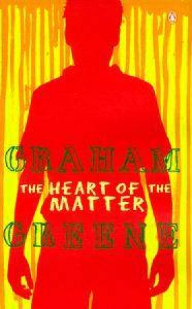 The Heart Of The Matter by Graham Greene