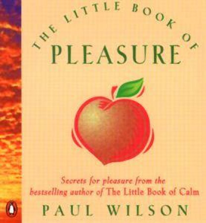 The Little Book of Pleasure by Paul Wilson