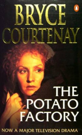 The Potato Factory - TV Tie In by Bryce Courtenay