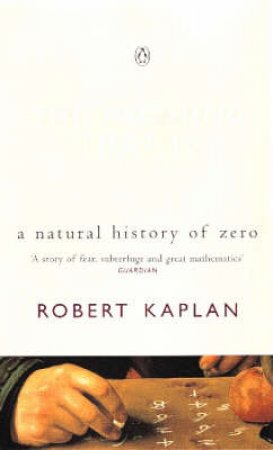 The Nothing That Is: A Natural History Of Zero by Robert Kaplan