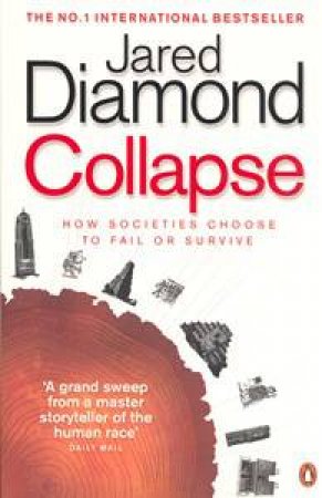 Collapse: How Societies Choose To Fail Or Survive by Jared Diamond