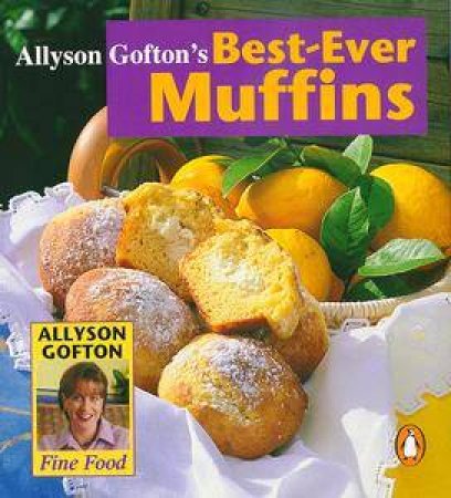 Best-Ever Muffins by Allyson Gofton