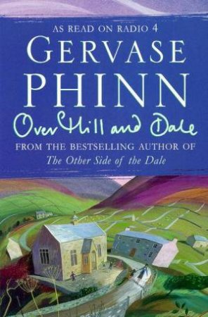 Over Hill & Dale by Gervase Phinn