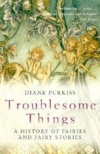 Troublesome Things A History Of Fairies And Fairy Stories