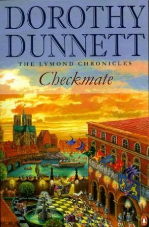 The Lymond Chronicles: Checkmate by Dorothy Dunnett