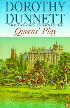 The Lymond Chronicles: Queens' Play by Dorothy Dunnett