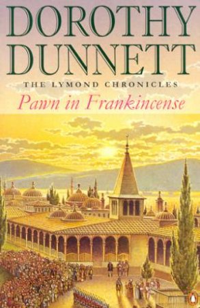 The Lymond Chronicles: Pawn In Frankincense by Dorothy Dunnett