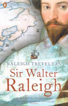 Sir Walter Raleigh by Trevelyan Raleigh